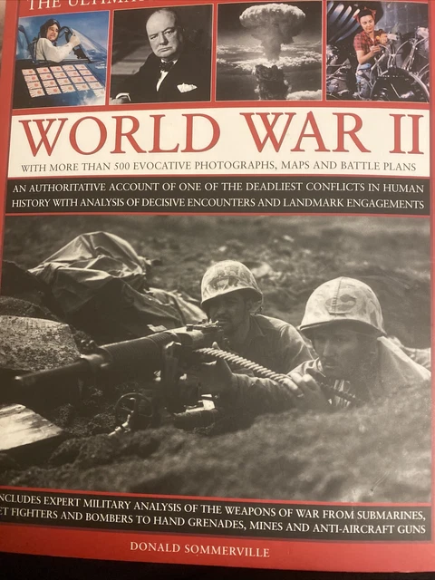 THE ULTIMATE ILLUSTRATED History Of World War II: An Authoritative ...