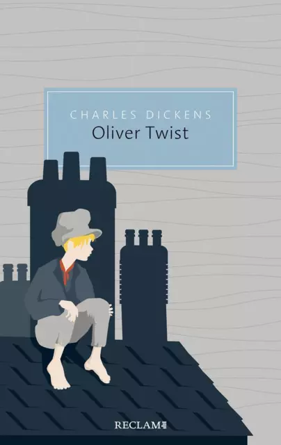 Oliver Twist oder Der Werdegang eines Jungen aus dem Armenhaus | Charles Dickens