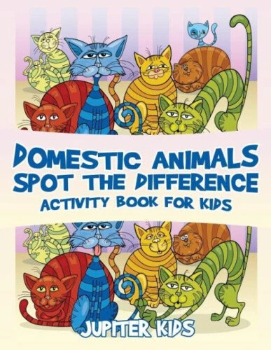 DOMESTIC ANIMALS SPOT the Difference Activity Book for Kids by Jupiter