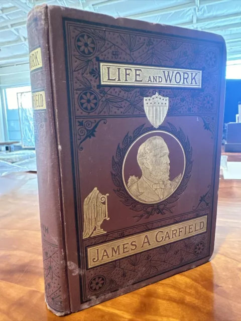 Life and Work James A Garfield Memorial Edition 1882 Copiouly Illustrated