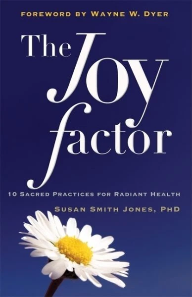 Joy Factor : 10 Sacred Practices for Radiant Health, Paperback by Jones, Susa...