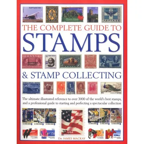 The Complete Guide To Stamps and Stamp Collecting by DR. JAMES MACKAY Book The