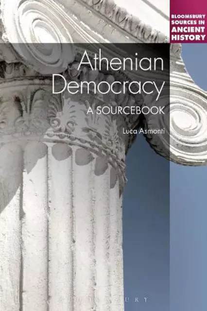 Athenian Democracy: A Sourcebook by Dr Luca Asmonti (English) Paperback Book