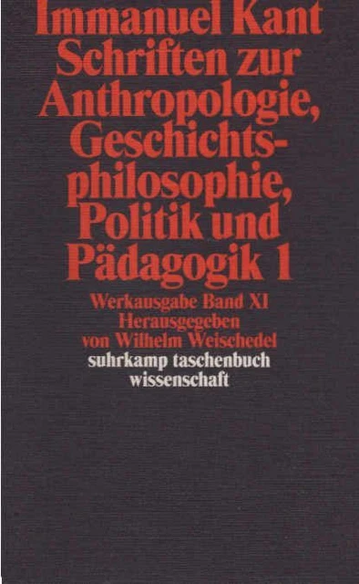 Kant, Immanuel: Werkausgabe; Teil: Bd. 11., Schriften zur Anthropologie, Geschic