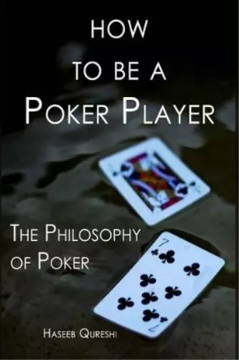 Haseeb Qureshi How to Be a Poker Player (Poche)