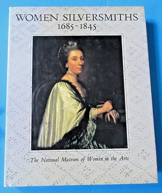 Women Silversmiths 1685-1845 HC Thames and Hudson 1990