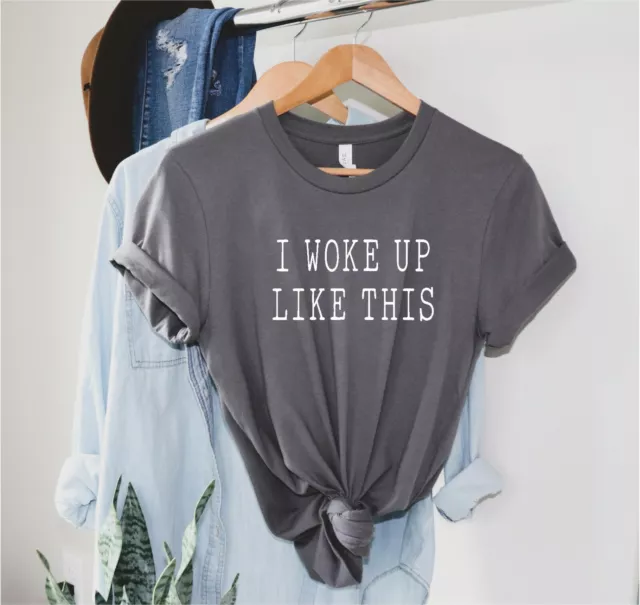 I Woke Up Like This - Ladies T Shirt Funny Slogan Shirt top 100% Cotton