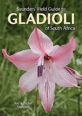 Saunders' Field Guide zu Gladiolen Südafrikas (Struk Nature Field Guides),