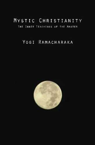 Mystic Christianity: The Inner Teachings of the Master.by Ramacharaka New<|