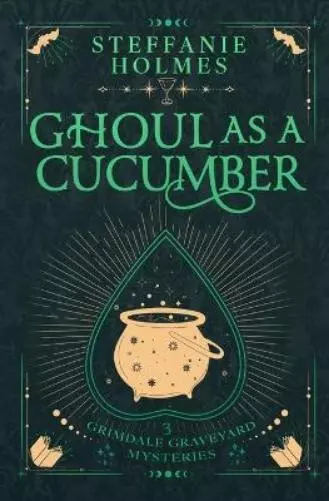 Steffanie Holmes Ghoul As A Cucumber (Poche)