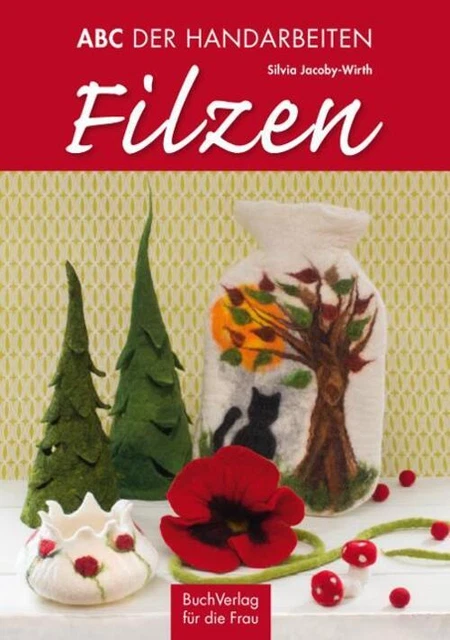 Silva Jacoby-Wirth | ABC der Handarbeiten. Filzen | Taschenbuch | Deutsch (2018)