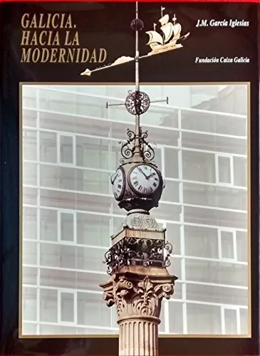 Rebajas Galicia Hacia La Modernidad De Jm Garcia Iglesias 280 Pags Ed Lujo 1998