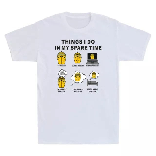 Funny Cruising T-Shirt Things I Do In My Spare Time Go Cruising Men's T Shirt