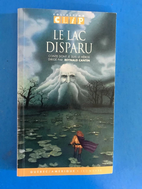 Le Lac disparu (conte donc je suis le hero)      Reynald Cantin