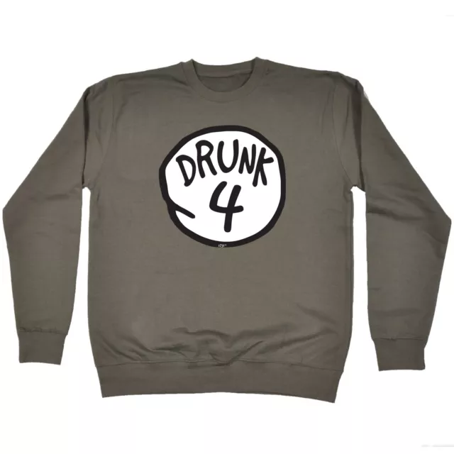 Drunk 4 - Mens Womens Novelty Clothing Funny Top Sweatshirts Jumper Sweatshirt