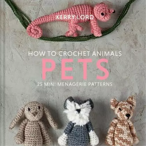 Kerry Lord How to Crochet Animals: Pets (Relié) Edward's Menagerie