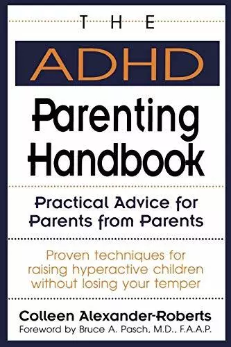 The ADHD Parenting Handbook: Practical Advice fo by Alexander-Roberts 0878338624