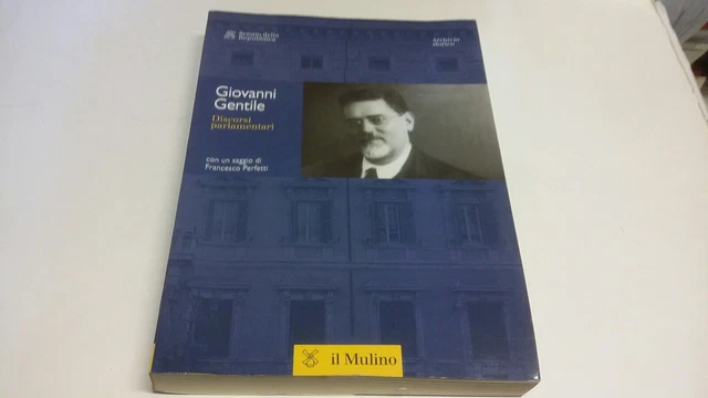 Giovanni Gentile , Discorsi parlamentari, Il Mulino, 14g23