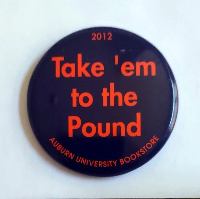 2012 Auburn Tigers vs Georgia Bulldogs Pinback Button "Take 'em to the Pound"