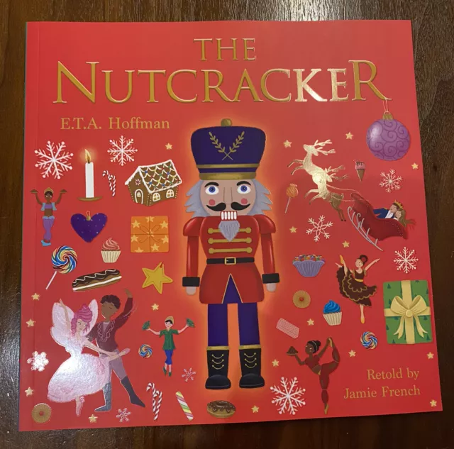 The Nutcracker Book By E.T.A Hoffman retold By Jamie French BRAND NEW RRP £6.99
