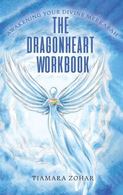 The Dragonheart Workbook : Awakening Your Divine Merkabah Par Zohar,Tiamara,New