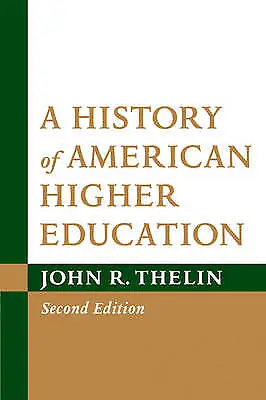 A History of American Higher Education, John R. Th