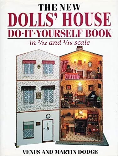 The New Dolls' House Do-it-yourself Book: In 1/12 a... by Dodge, Martin Hardback