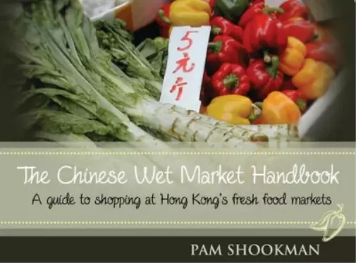 Pam Shookman Chinese Wet Market Handbook (Poche)