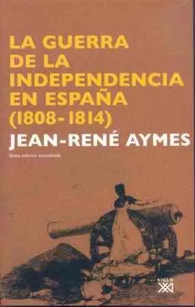 La Guerra de la Independencia en España (1808-1814) (Historia)