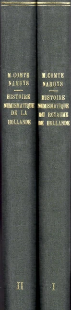 NAHUYS, M. Comte. HISTOIRE NUMISMATIQUE DU ROYAUME DE HOLLANDE.