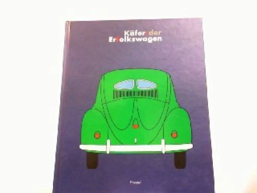 Käfer: der Erfolgswagen. [Katalog der gleichnamigen Ausstellung im Museum für Ku