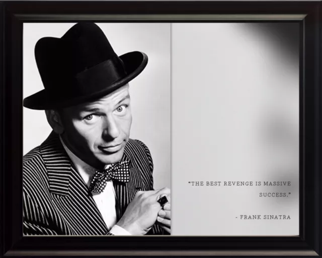 Frank Sinatra Photo Picture, Poster or Framed Famous Quote "The Best Revenge is"