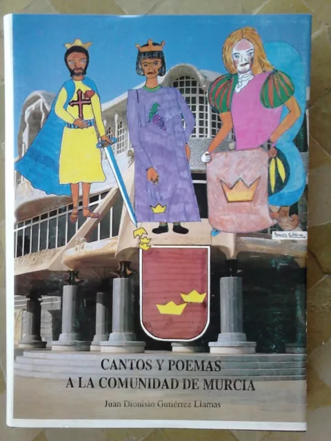 LIBRO Cantos y poemas a la Comunidad de Murcia - Gutiérrez Llamas, Juan Dionisio