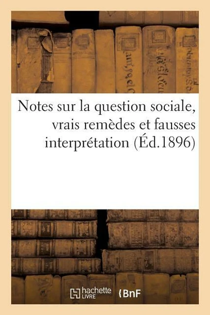 Notes Sur La Question Sociale, Vrais Rem?Des Et Fausses Interpr?Tation
