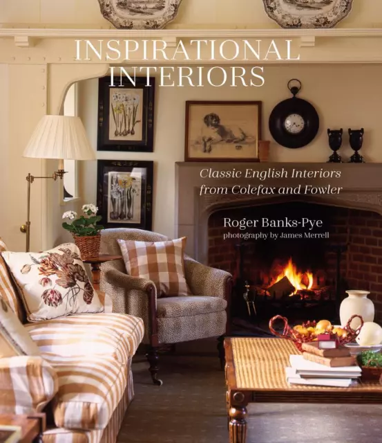 Inspirational Interiors: Classic English Interiors from Colefax and Fowler by Ro
