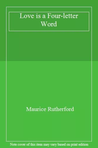 Love is a Four-letter Word By Maurice Rutherford