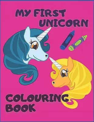 My First Unicorn Colouring Book.: For Kids ages 4 8. Childrens colouring book...