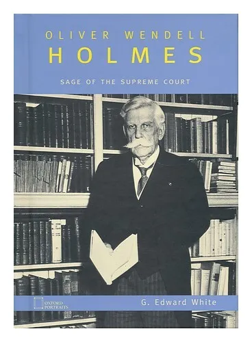 WHITE, G. EDWARD Oliver Wendell Holmes : Sage of the Supreme Court / G. Edward W