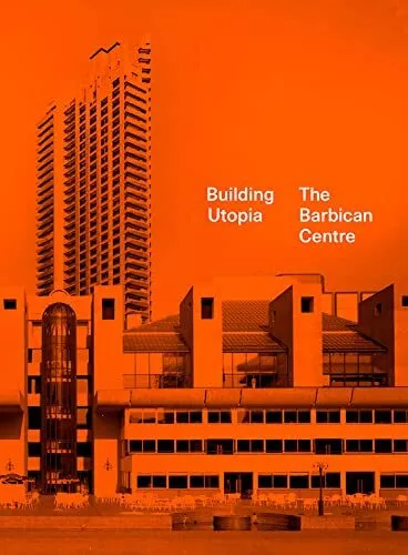 Building Utopia: The Barbican Centre