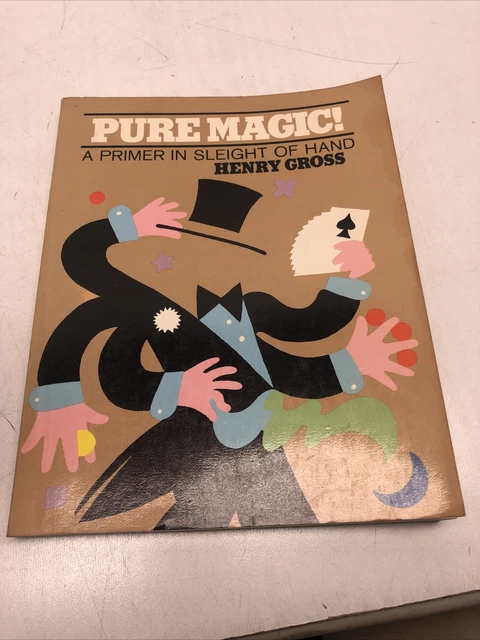 Pure Magic! A Primer in Sleight of Hand by Henry Gross