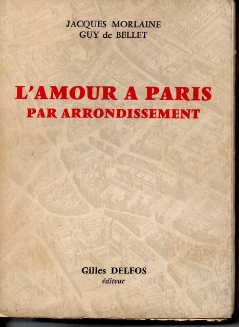 L Amour A Paris Par Arrondissement   J. Morlaine  G De Bellet  1966  */*