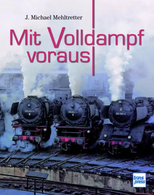 Fachbuch Mit Volldampf voraus, Technik und Leistung von Dampflokomotiven, NEU