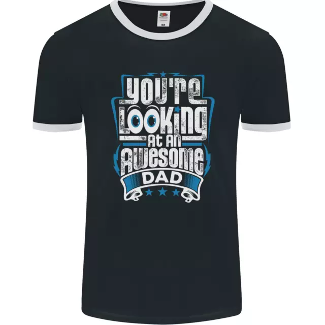Youre Looking at an Awesome Dad Mens Ringer T-Shirt FotL