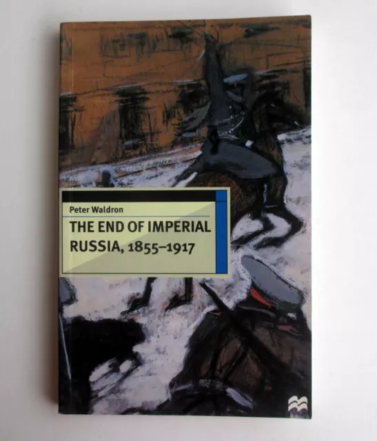 The End of Imperial Russia, 1855-1917 (European History in Perspective)