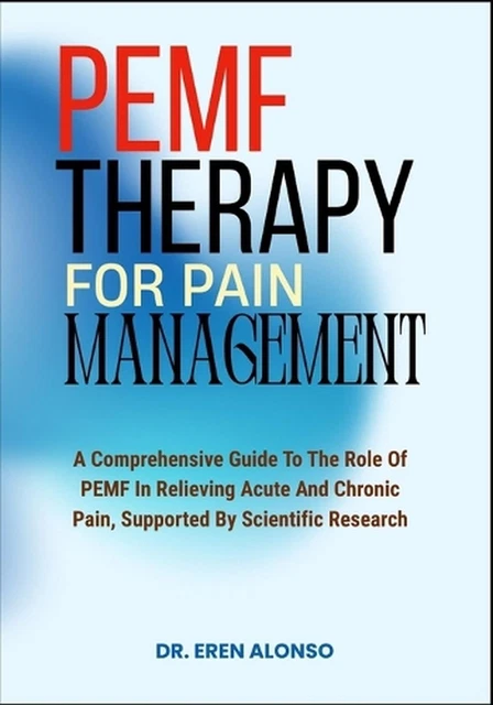 PEMF THERAPY FOR Pain Management: A Comprehensive Guide To The Role Of ...
