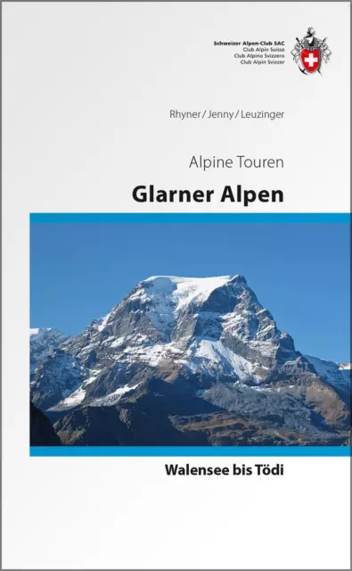 Glarner Alpen - Vom Walensee zum Tödi Buch Alpinführer / Clubführer 584 S. 2013