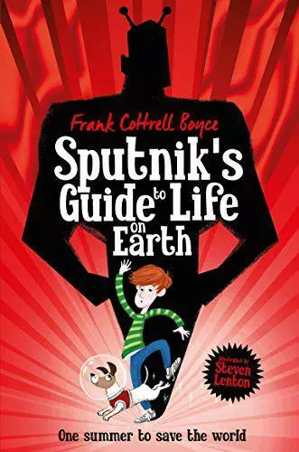 Sputnik's Guide to Life on Earth by Cottrell Boyce, Frank, Very Good Used Book (
