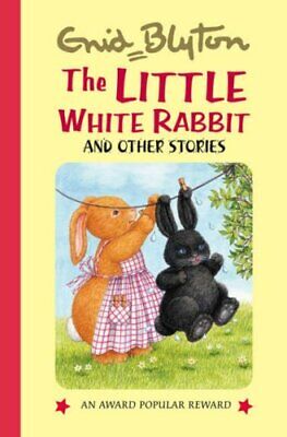 The Little White Rabbit and Other Stories (Popular Rewards 7) (Enid Blyton's Po