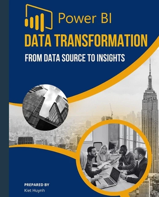 POWER BI DATA Transformation From Data Source to Insights by Kiet Huynh ...