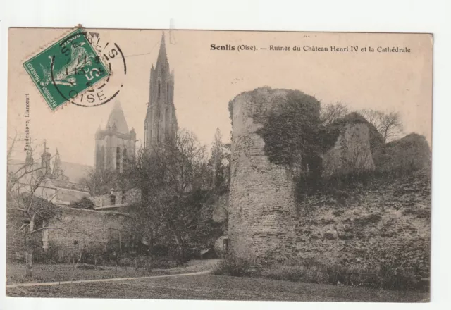 SENLIS - Oise - CPA 60 - les ruines du Chateau Henri IV et la Cathedrale